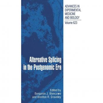 Alternative Splicing in the Postgenomic Era (Advances in Experimental Medicine and Biology, 623, Band 623)