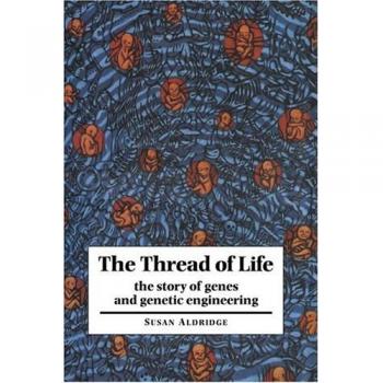 Susan Aldridge The Thread Of Life: The Story Of Genes And Genetic Engineering (Canto Book)