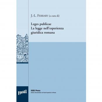 Leges publicae. La legge nell'esperienza giuridica romana. Ediz. italiana, inglese e francese