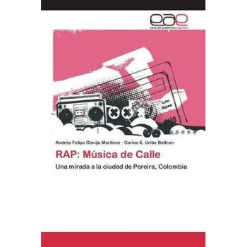 RAP: Música de Calle: Una mirada a la ciudad de Pereira, Colombia
