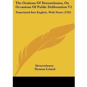 Demosthenes: The Orations Of Demosthenes, On Occasions Of Public Deliberation V2