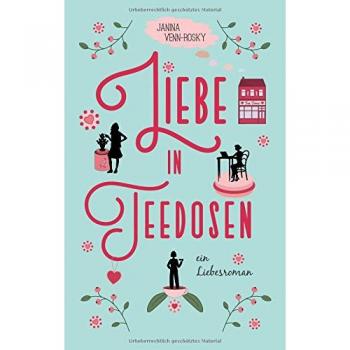 Liebe in Teedosen: Ein Liebesroman