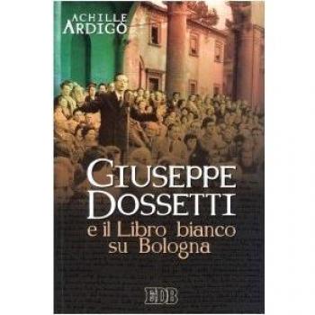 Giuseppe Dossetti e il Libro bianco su Bologna