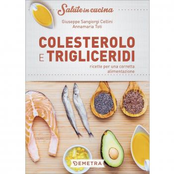 Colesterolo e trigliceridi. Ricette per una corretta alimentazione