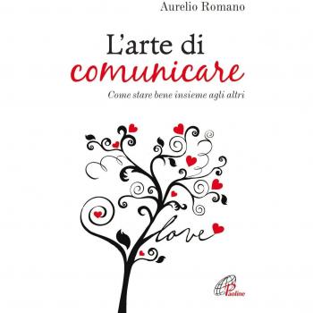 L'arte di comunicare. Come stare bene insieme agli altri