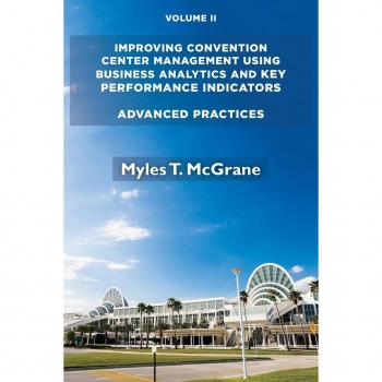 Improving Convention Center Management Using Business Analytics and Key Performance Indicators Volume II