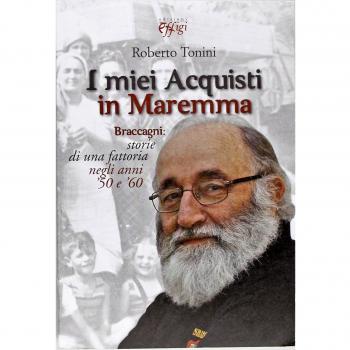 I miei acquisti in Maremma. Braccagni: storie di una fattoria negli anni '50 e '60