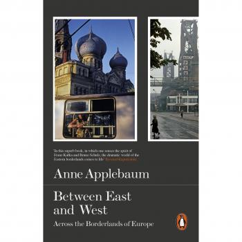 Between East and West : Across the Borderlands of Europe