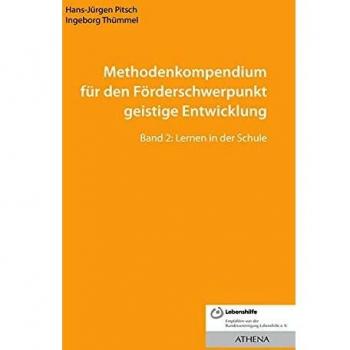 Methodenkompendium für den Förderschwerpunkt geistige Entwicklung: Band 2: Lernen in der Schule (Lehren und Lernen mit behinderten Menschen)