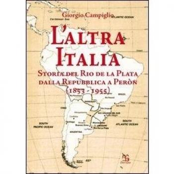L'altra Italia. Storia del Rio de la Plata dalla Repubblica a Peròn (1853-1955)