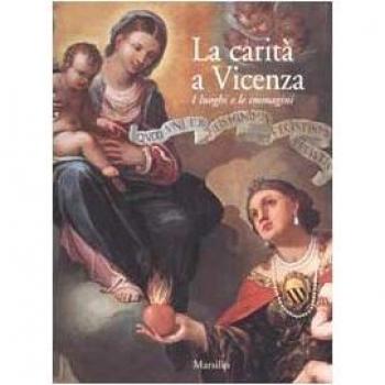 La carità a Vicenza. I luoghi e le immagini