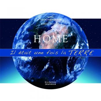 Home : Il était une fois la Terre