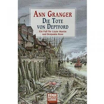 Ann Granger Die Tote Von Deptford: Ein Fall Für Lizzie Martin Und Benjamin Ross Bd. 6 (Viktorianische Krimis, Band 6)