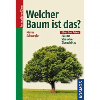 Welcher Baum ist das?: Bäume, Sträucher, Ziergehölze