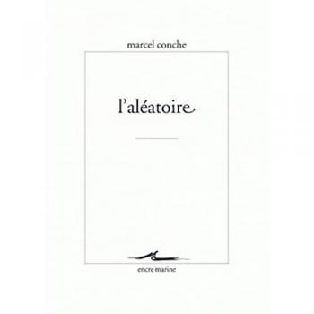 Marcel Conche L'Aleatoire (Encre Marine)