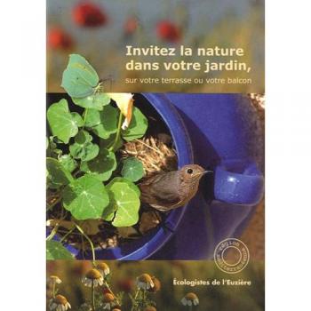 INVITEZ LA NATURE DANS VOTRE JARDIN SUR VOTRE TERRASSE OU VOTRE BALCON