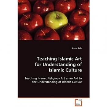 Teaching Islamic Art for Understanding of Islamic Culture