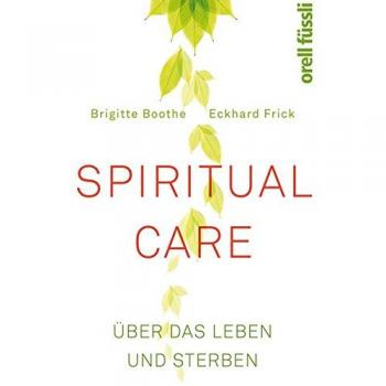 Spiritual Care: Über das Leben und Sterben