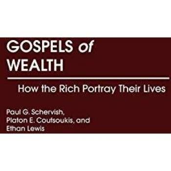 Gospels of Wealth: How the Rich Portray Their Lives