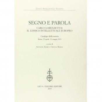 Segno e parola. Carlo Lorenzetti e il lessico intellettuale europeo. Catalogo della mostra