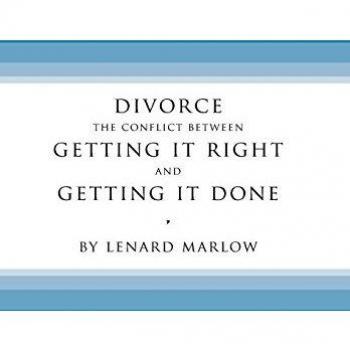 Divorce: The Conflict Between Getting It Right and Getting It Done