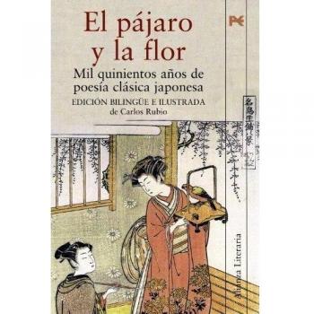 El pájaro y la flor. Mil quinientos años de poesía clásica japonesa