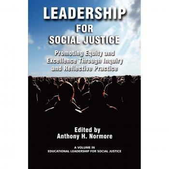 Leadership for Social Justice: Promoting Equity and Excellence Through Inquiry and Reflective Practice