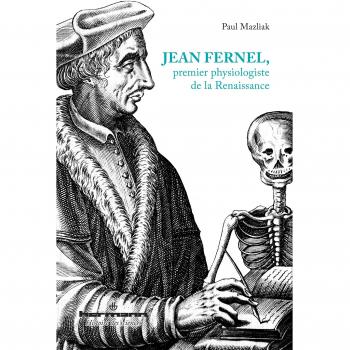 Jean Fernel, premier physiologiste de la Renaissance