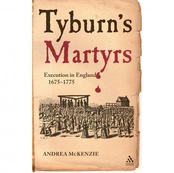 Tyburn's Martyrs: Execution in England, 1675-1775 (Hambledon Continuum)