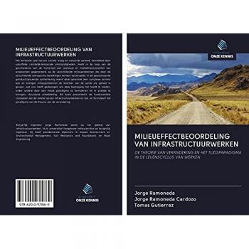MILIEUEFFECTBEOORDELING VAN INFRASTRUCTUURWERKEN: DE THEORIE VAN VERANDERING EN HET TIJDSPARADIGMA IN DE LEVENSCYCLUS VAN WERKEN