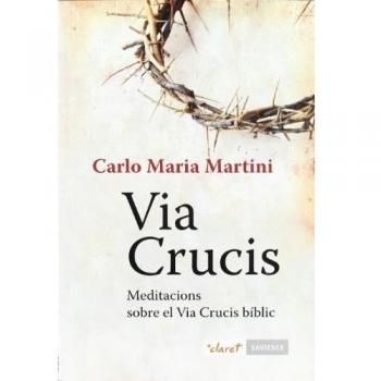 Via crucis: Meditacions sobre el via crucis bíblic (Tapa blanda).