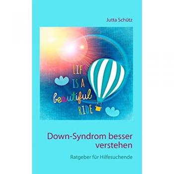 Down-Syndrom besser verstehen: Ratgeber für Hilfesuchende