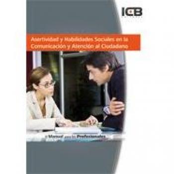 Asertividad y Habilidades Sociales en la Comunicación y Atención al Ciudadano