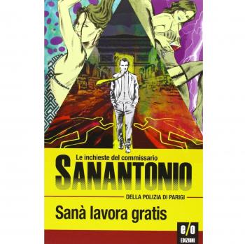 Sanà lavora gratis. Le inchieste del commissario Sanantonio della...