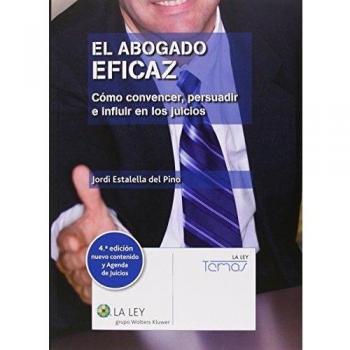 Abogado eficaz, El (4ª ed.) Cómo convencer, persuadir e influir en los juicios 