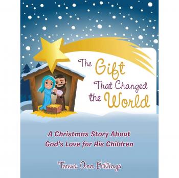 The Gift That Changed the World: A Christmas Story About God's Love for His Children