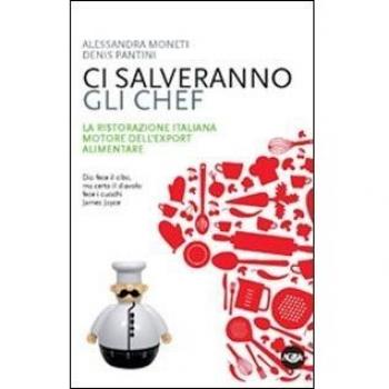 Ci salveranno gli chef. Il contributo della cucina italiana alla crescita del sistema agroalimentare