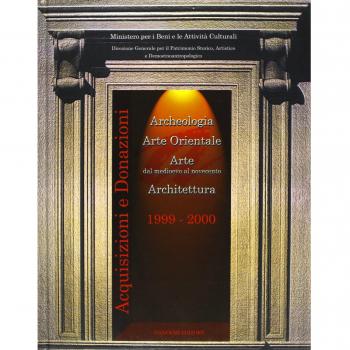 Acquisizioni e donazioni dal Medioevo al Novecento : archeologia, arte orientale, arte, architettura 1999-2000