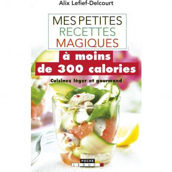 Mes petites recettes magiques à moins de 300 calories