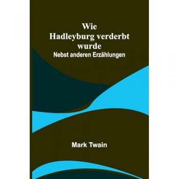 Twain, Mark: Wie Hadleyburg verderbt wurde