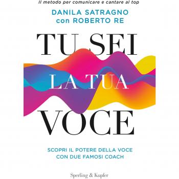 Tu sei la tua voce. Il metodo per comunicare e cantare al top. Con aggiornamento online