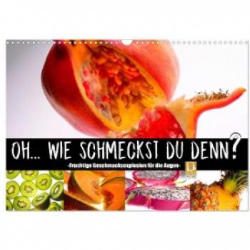 Fruchtige Geschmacksexplosion (Wandkalender 2024 DIN A3 quer) CALVENDO Monatskalender