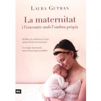 Laura Gutman La Maternitat I L'Encontre Amb La Pròpia Ombra