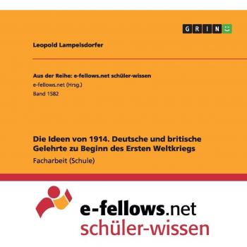 Die Ideen von 1914. Deutsche und britische Gelehrte zu Beginn des Ersten Weltkriegs