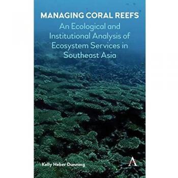 Managing Coral Reefs: An Ecological and Institutional Analysis of Ecosystem Services in Southeast Asia (Anthem Ecosystem Services and Restoration Series)