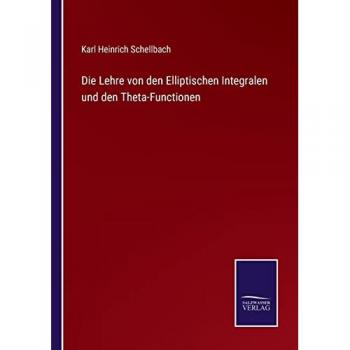 Die Lehre von den Elliptischen Integralen und den Theta-Functionen