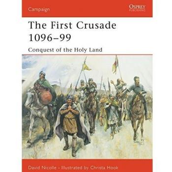 The First Crusade 1096-99: Conquest of the Holy Land (Campaign)