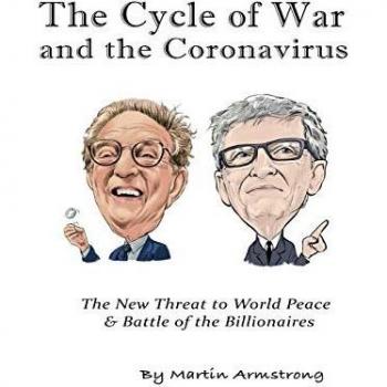 The Cycle of War and the Coronavirus: The New Threat to World Peace & Battle of the Billionaires