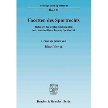 Facetten des Sportrechts.: Referate der achten und neunten interuniversitären Tagung Sportrecht.