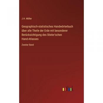 Geographisch-statistisches Handwörterbuch über alle Theile der Erde mit besonderer Berücksichtigung des Stieler'schen Hand-Atlasses: Zweiter Band